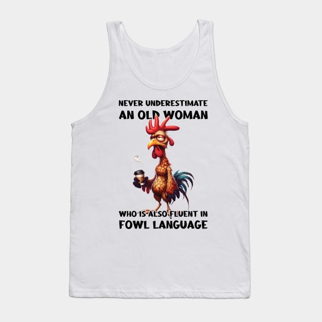 Funny Chicken Never Underestimate An Old Woman Who Is Also Fluent In Fowl Language Tank Top by Zaaa Amut Amut Indonesia Zaaaa